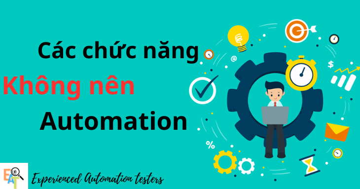 Các chức năng không nên Automation !